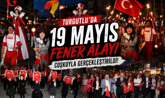 Turgutlu'da 19 Mayıs Coşkusu Fener Alayı ile Katladı