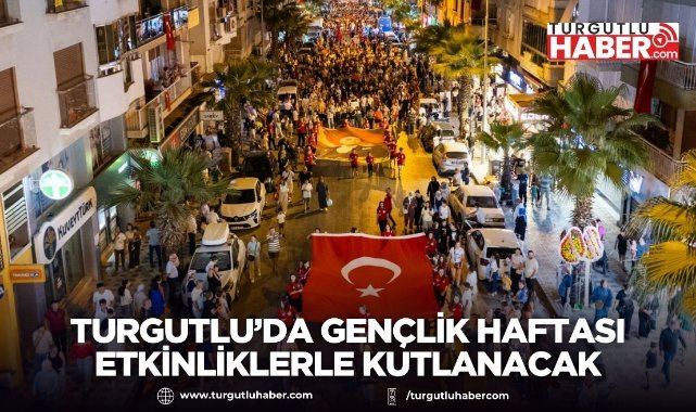 Turgutlu’da 19 Mayıs, Gençlik Haftası Etkinlikleriyle Kutlanacak