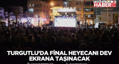 Turgutlu’da Final Heyecanı Dev Ekrana Taşınacak