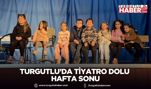 Turgutlu’da tiyatro dolu hafta sonu