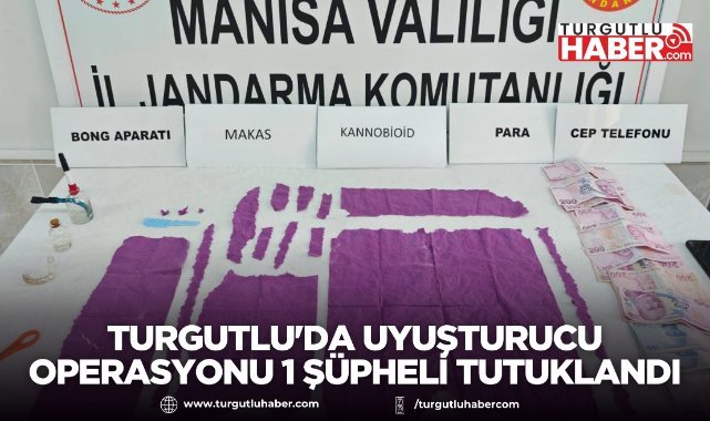Turgutlu'da uyuşturucu operasyonu 1 şüpheli tutuklandı