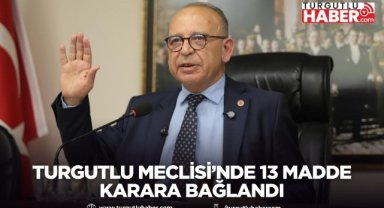 Turgutlu Meclisi’nde 13 madde karara bağlandı