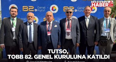 TUTSO, TOBB 82. Genel Kuruluna Katıldı