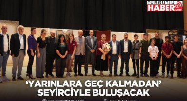 ‘Yarınlara Geç Kalmadan’ Seyirciyle Buluşacak