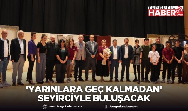 ‘Yarınlara Geç Kalmadan’ Seyirciyle Buluşacak