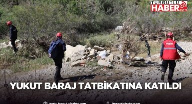YUKUT baraj tatbikatına katıldı