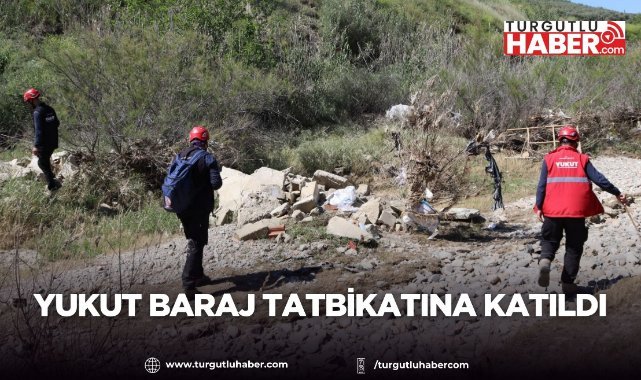 YUKUT baraj tatbikatına katıldı