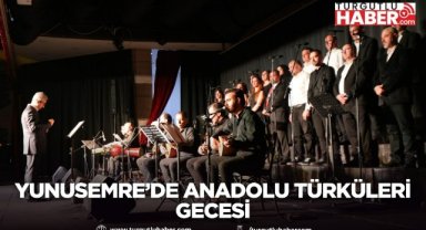 Yunusemre’de Anadolu türküleri gecesi