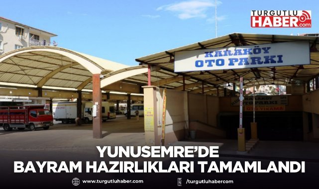 Yunusemre’de Bayram Hazırlıkları Tamamlandı