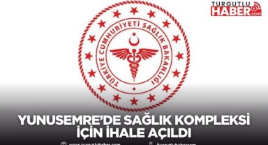 Yunusemre’de sağlık kompleksi için ihale açıldı