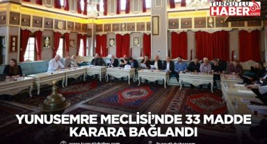 Yunusemre Meclisi’nde 33 madde karara bağlandı