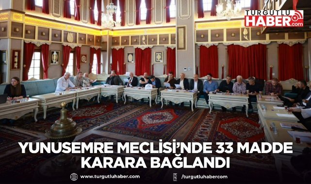 Yunusemre Meclisi’nde 33 madde karara bağlandı