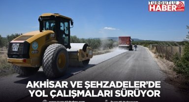 Akhisar ve Şehzadeler’de Yol Çalışmaları Sürüyor
