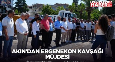 Akın’dan Ergenekon Kavşağı Müjdesi