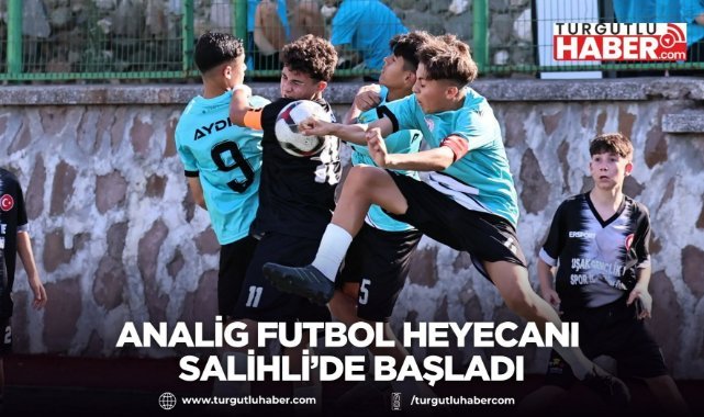 ANALİG Futbol Heyecanı Salihli’de Başladı