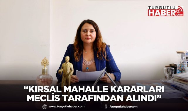 Arslan: “Kırsal Mahalle Kararları Belediye Meclisi Tarafından Alındı”