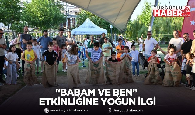 “Babam ve Ben” Etkinliğine Yoğun İlgi