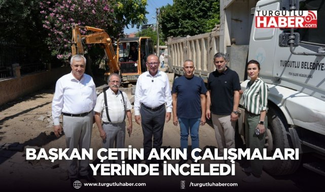 Başkan Çetin Akın Çalışmaları Yerinde İnceledi
