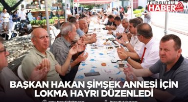 Başkan Hakan Şimşek Annesi İçin Lokma Hayrı Düzenledi
