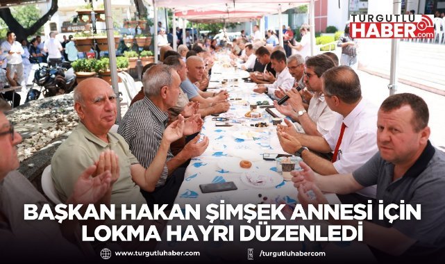 Başkan Hakan Şimşek Annesi İçin Lokma Hayrı Düzenledi