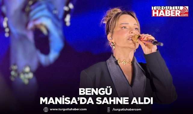 Bengü Manisa’da Sahne Aldı