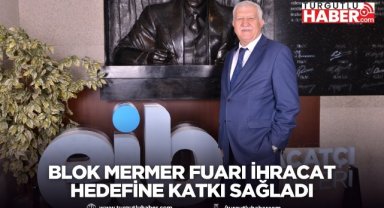 Blok Mermer Fuarı İhracat Hedefine Katkı Sağladı