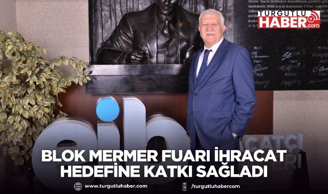 Blok Mermer Fuarı İhracat Hedefine Katkı Sağladı