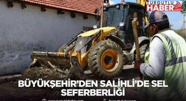 Büyükşehir’den Salihli’de Sel Seferberliği