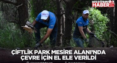 Çiftlik Park Mesire Alanı’nda Çevre İçin El Ele Verildi
