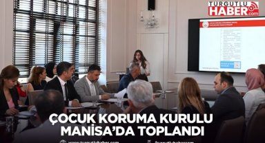 Çocuk Koruma Kurulu Manisa’da Toplandı