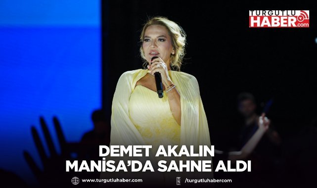 Demet Akalın Manisa’da Sahne Aldı