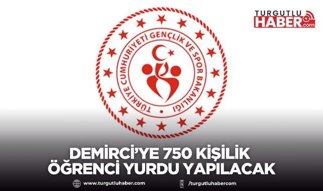 Demirci’ye 750 Kişilik Öğrenci Yurdu Yapılacak