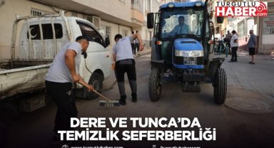 Dere ve Tunca’da Temizlik Seferberliği