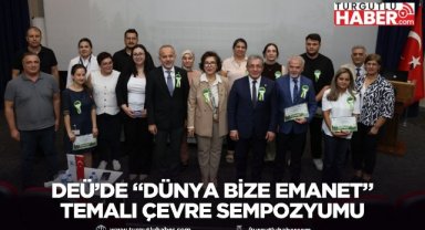 DEÜ’de “Dünya Bize Emanet” Temalı Çevre Sempozyumu