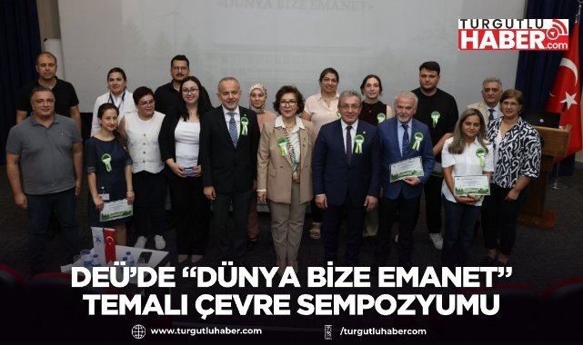 DEÜ’de “Dünya Bize Emanet” Temalı Çevre Sempozyumu