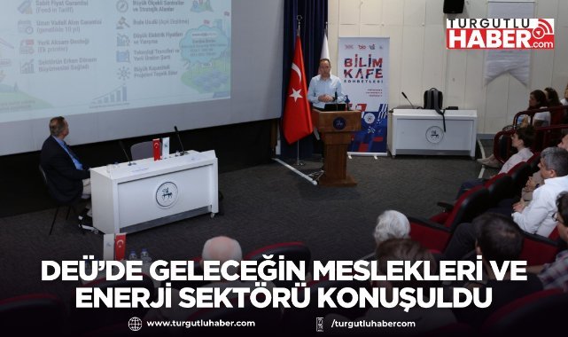 DEÜ’de Geleceğin Meslekleri ve Enerji Sektörü Konuşuldu