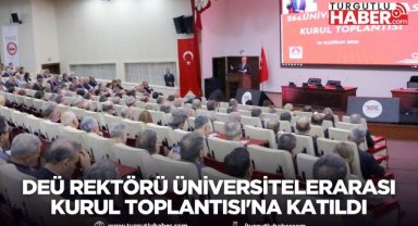 DEÜ Rektörü Prof. Dr. Bayram Yılmaz, Üniversitelerarası Kurul Toplantısı'na Katıldı