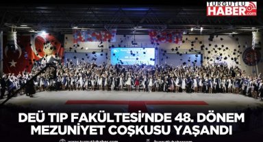 DEÜ TIP FAKÜLTESİ'NDE 48. DÖNEM MEZUNİYET COŞKUSU YAŞANDI