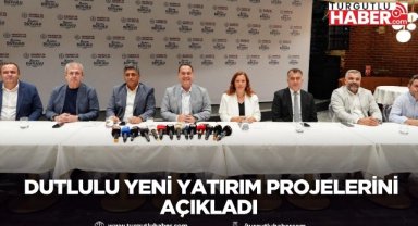 Dutlulu yeni yatırım projelerini açıkladı