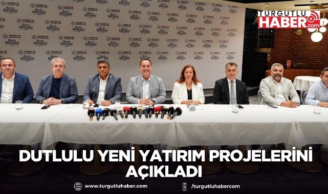 Dutlulu yeni yatırım projelerini açıkladı