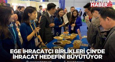 Ege İhracatçı Birlikleri Çin'de İhracat Hedefini Büyütüyor