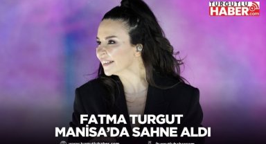 Fatma Turgut Manisa’da Sahne Aldı