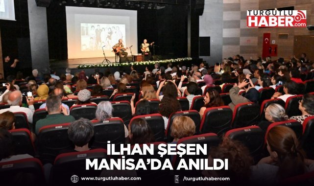 İlhan Şeşen Manisa’da Anıldı
