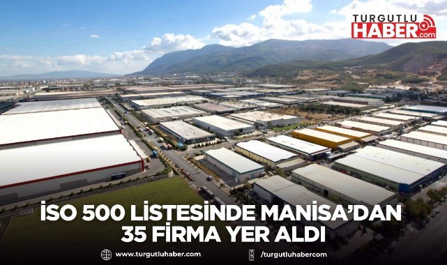 İSO 500 Listesinde Manisa’dan 35 Firma Yer Aldı