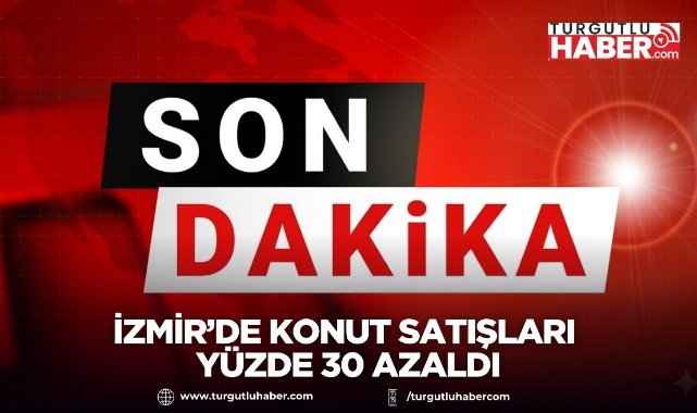 İzmir’de Konut Satışları Yüzde 30 Azaldı