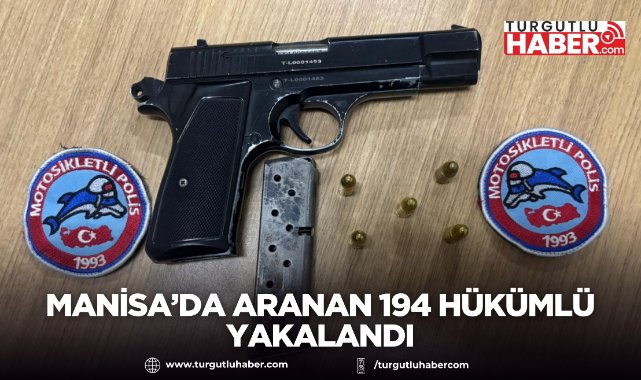 Manisa'da Aranan 194 Hükümlü Yakalandı