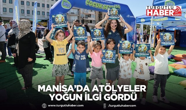 MANİSA’DA ATÖLYELER YOĞUN İLGİ GÖRDÜ