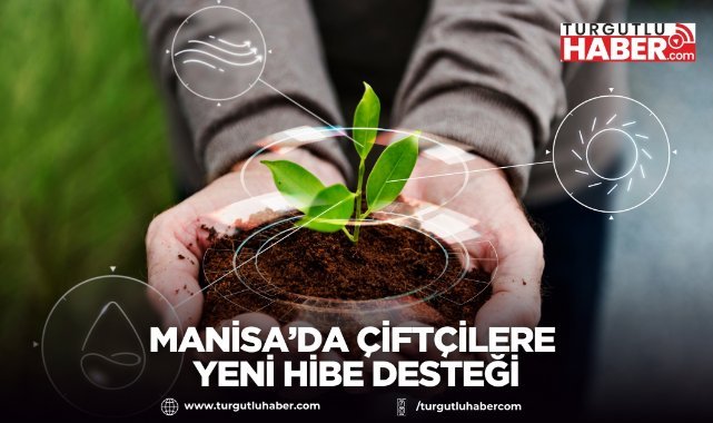 Manisa'da Çiftçilere Yeni Hibe Desteği