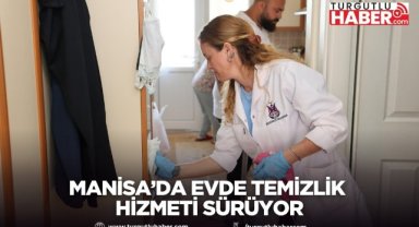 Manisa’da Evde Temizlik Hizmeti Sürüyor