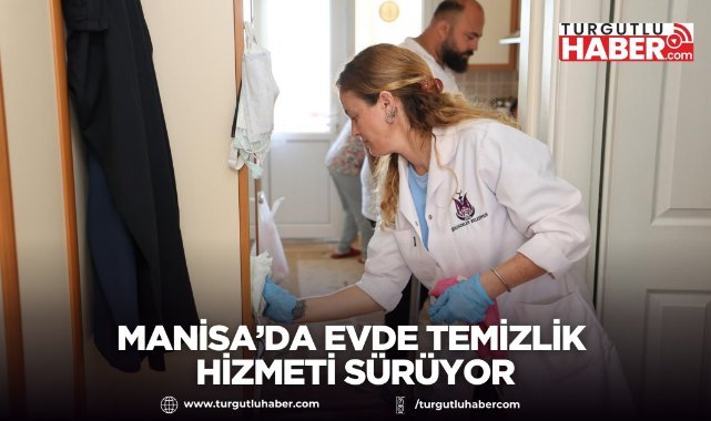 Manisa’da Evde Temizlik Hizmeti Sürüyor